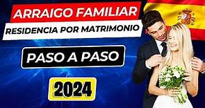 ✅ ARRAIGO FAMILIAR: Guía Completa para obtener la RESIDENCIA ESPAÑOLA por Matrimonio en 2024
