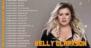 Kelly Clarkson Greatest Hits Full Album ~ Best Songs ~ Top 10 Hits of All Time