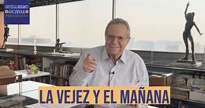"La Vejez y el Mañana" - LA VIDA VA con Guillermo Ochoa