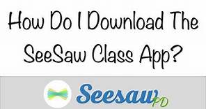How To Download the Seesaw App