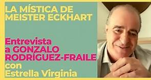 Estrella Virginia #13 LA MÍSTICA DE MEISTER ECKHART con GONZALO RODRÍGUEZ-FRAILE