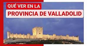 GUÍA COMPLETA ▶ Qué ver en LA PROVINCIA DE VALLADOLID (ESPAÑA) 🇪🇸 🌏 Turismo y viajes Castilla y León