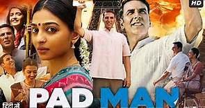 Pad Man Full Movie | Akshay Kumar | Sonam Kapoor | Radhika Apte | Review & Facts HD