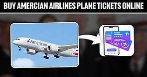 How To Buy American Airlines Plane Tickets Online 2024! (Full Tutorial)