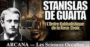 Stanislas de Guaita et l'Ordre Kabbalistique de la Rose-Croix - Histoire de l’Occultisme