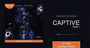 « Captive, tome 1 » de Sarah Rivens lu par Cachou Kirsch l Livre audio