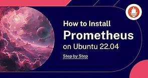 How to Install Prometheus on Ubuntu 22.04: Step-by-Step [Including the Configuration]