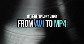 How to convert your video from AVI to MP4 with VSDC