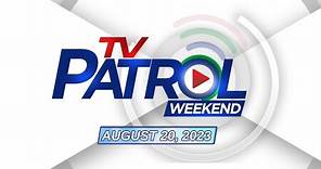 TV Patrol Weekend Livestream | August 20, 2023 Full Episode Replay