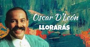 Oscar D'León - Llorarás (Letra Oficial)