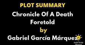 Summary Of Chronicle Of A Death Foretold By Gabriel García Márquez. - Chronicle Of A Death Foretold