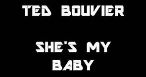 SHES MY BABY-TED BOUVIER (ORIGINAL)