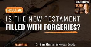 Is the New Testament Actually *Filled* with Forgeries?