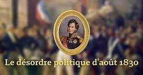 LOUIS PHILIPPE, le DÉSORDRE POLITIQUE d'août 1830 - Leçons d'Histoire #2