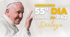 🕊 Mensagem do Papa Francisco para o Dia Mundial da Paz | Diálogo