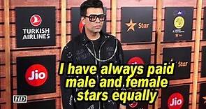 Karan Johar: I have always paid male and female stars equally