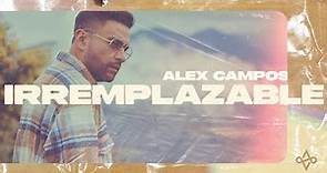 Irremplazable - Alex Campos (Videoclip oficial)