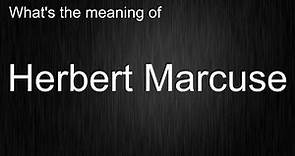 The Secrets Of "Herbert Marcuse": Mastering The Pronunciation