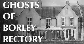 Ghosts of Borley Rectory