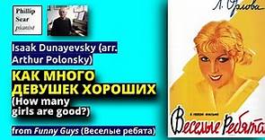 Isaak Dunayevsky (arr Polonsky): How many girls are good?