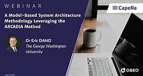 A Model Based System Architecture Methodology Leveraging the ARCADIA Method | GWU | Capella Webinar