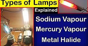 Types of Lamps in Illumination | Sodium vapour lamp | Mercury vapour lamp | Connections and testing