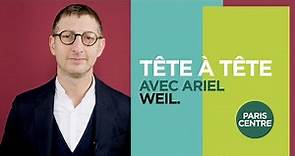 Tête à tête - Ariel Weil, candidat Paris en Commun à la Mairie de Paris Centre