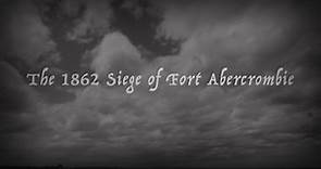 The 1862 Siege of Fort Abercrombie