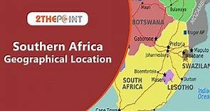 Southern Africa - Physical Geography of Southern Africa | Map Location