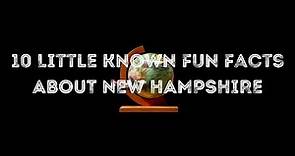 10 Little Known Fun Facts About New Hampshire