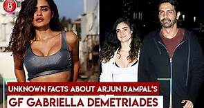 Rare Facts About Arjun Rampal's Girlfriend Gabriella Demetriades