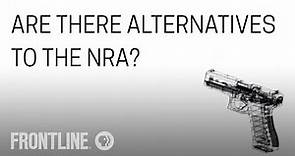 Are There Any Alternatives to the NRA? | #AskFRONTLINE | 2 of 3