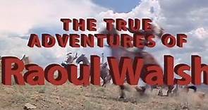 The True Adventures of Raoul Walsh 2014 1080p