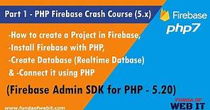 Part 1- PHP Firebase Crash Course: Setup a project, database & install & connect database Admin SDK