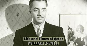 The Life and Times of Actor WILLIAM POWELL