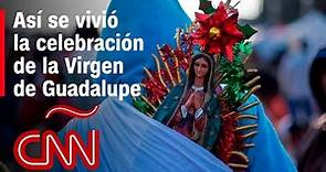 Día de la Virgen de Guadalupe: ¿cuál es su historia y cómo se vivió la celebración en México?