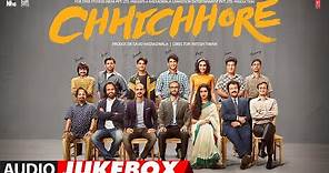 Full Album: CHHICHHORE | Sushant, Shraddha | Pritam, Amitabh Bhattacharya | Audio Jukebox