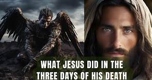 Where Did Jesus Go Three Days Between His Death and Resurrection? (Bible Mystery Resolved)