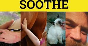 🔵 Soothe - Soothe Meaning - Sooth Examples - Soothe Defined