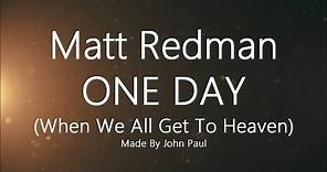 Matt Redman One Day (When We All Get To Heaven) lyric video