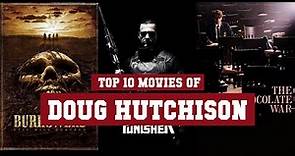 Doug Hutchison Top 10 Movies | Best 10 Movie of Doug Hutchison
