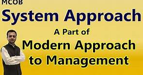 System Approach / Theory of Management, Modern Theory Approach of Management, Theories of Management