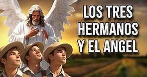 LOS TRES HERMANOS Y EL ANGEL | Una historia para reflexionar 🙏