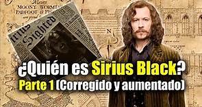 ¿Quién es Sirius Black? Parte 1 (Corregido y Aumentado)