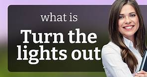 Understanding "Turn the Lights Out": A Guide for English Learners