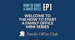 Welcome to the How to Start a Family Office Mini-Series | EP 1