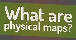 What are physical maps?
