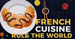 French Cooking: how and why French Cuisine came to rule the World