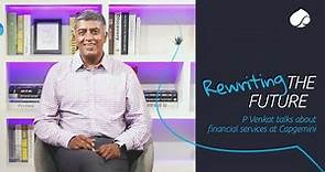 Rewriting the future: P Venkat talks about Financial Services at Capgemini