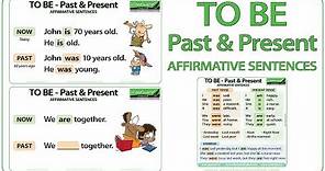 TO BE - Past & Present Tense - Affirmative Sentences